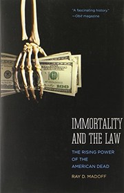 Immortality and the law by Ray D. Madoff