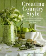 Creating country style : inspirational and practical decorating projects for the home