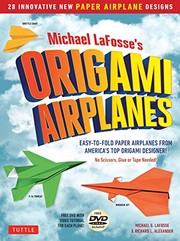 Cover of: Michael LaFosse's Origami Airplanes: 28 Easy-to-Fold Paper Airplanes from America's Top Origami Designer!