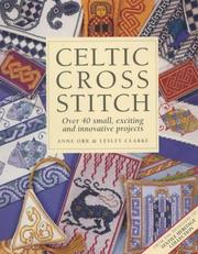 Celtic cross stitch by Anne Champe Orr, Anne Orr, Lesley Clarke