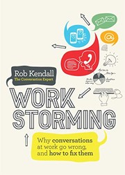 Cover of: Workstorming: Why Conversations at Work Go Wrong, and How to Fix Them