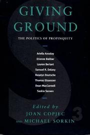 Giving ground : the politics of propinquity