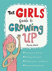 The Girls' Guide to Growing Up by Anita Naik