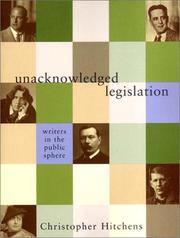 Unacknowledged legislation : writers in the public sphere