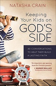 Cover of: Keeping Your Kids on God's Side: 40 Conversations to Help Them Build a Lasting Faith