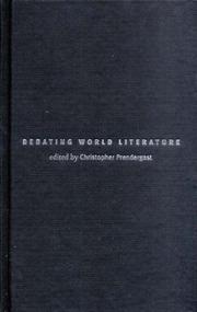 Cover of: Debating world literature by edited by Christopher Prendergast, with contributions by Benedict Anderson ... [et al.].