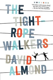 The Tightrope Walkers by David Almond, Richard Halverson