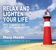 Cover of: Relax and Lighten Your Life: with Yoga Nidra and Soft Muscle Relaxation