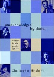 Unacknowledged legislation : writers in the public sphere