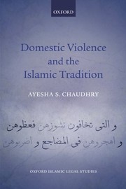 Domestic Violence and the Islamic Tradition by Ayesha S. Chaudhry