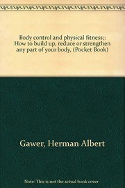 Cover of: Body control and physical fitness by Herman Albert Gawer