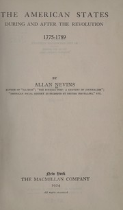 Cover of: The American states during and after the revolution, 1775-1789 by Allan Nevins