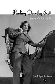 Cover of: Finding Dorothy Scott: Letters of a WASP Pilot