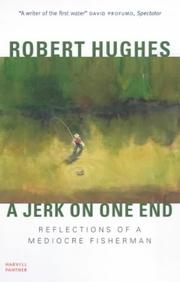 A jerk on one end : reflections of a mediocre fisherman