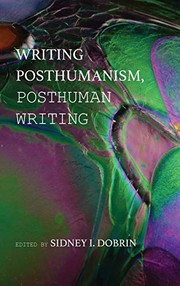 Cover of: Writing Posthumanism, Posthuman Writing