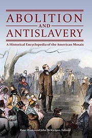 Cover of: Abolition and Antislavery: A Historical Encyclopedia of the American Mosaic