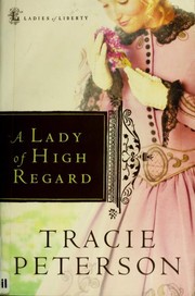 A Lady of High Regard (Ladies of Liberty, Book 1) by Tracie Peterson