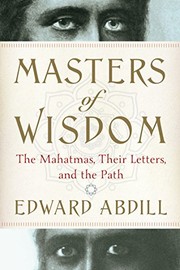 Cover of: Masters of Wisdom: The Mahatmas, Their Letters, and the Path