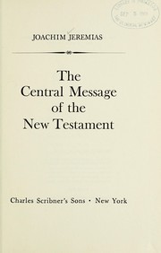 Cover of: The central message of the New Testament.