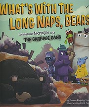 What's with the Long Naps, Bears? by Thomas Kingsley Troupe, Derek Toye