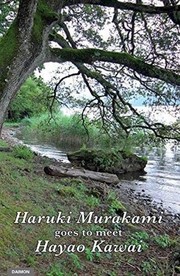 Haruki Murakami Goes to Meet Hayao Kawai by 村上春樹, Hayao Kawai