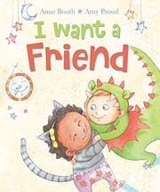 Cover of: I Want a Friend by Booth, Anne (Children's fiction writer)