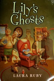 Lily's ghosts by Laura Ruby