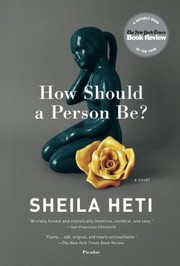 How Should a Person Be? by Sheila Heti