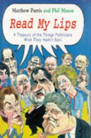 Read my lips : a treasury of the things politicians wish they hadn't said