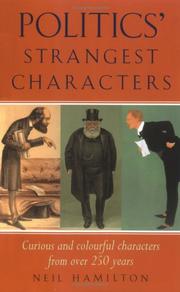 Politics' strangest characters : curious and colourful characters from over 250 years