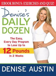 Cover of: Denise's daily dozen: the easy, every day program to lose up to 12 pounds in 2 weeks