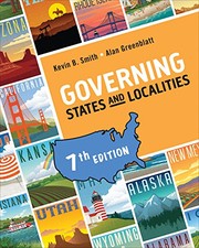 Governing States and Localities by Kevin B. Smith, Alan H. Greenblatt