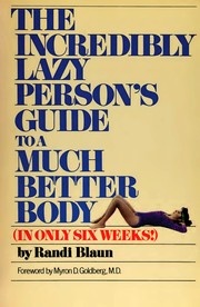 Cover of: The incredibly lazy person's guide to a much better body (in only six weeks)