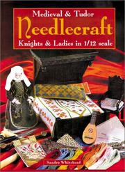 Medieval and Tudor needlecraft by Whitehead, Sandra.