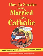 Cover of: How to Survive Being Married to a Catholic, Revised Edition: A Frank and Honest Guide to Catholic Attitudes, Beliefs, and Practices