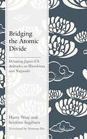 Bridging the Atomic Divide by Harry J. Wray, Seishiro Sugihara