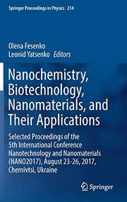 Cover of: Nanochemistry, Biotechnology, Nanomaterials, and Their Applications: Selected Proceedings of the 5th International Conference Nanotechnology and ... Ukraine