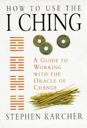 Cover of: How to use the I ching: a guide to working with the oracle of change