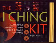 Cover of: The I Ching Kit: All the Tools You Need to Work With the Oracle of Change