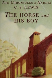 Cover of: The Chronicles of Narnia - The Horse and His Boy (The Horse and His Boy, Book 3)