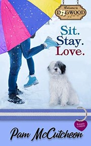 Cover of: Sit. Stay. Love.: A Sweet Romantic Comedy