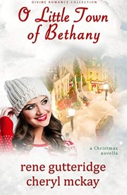 Cover of: O Little Town of Bethany - a Christmas novella: Divine Romance Collection
