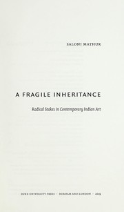 Cover of: A fragile inheritance: radical stakes in contemporary Indian art