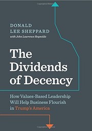 Cover of: Dividends of Decency: How Values-Based Leadership will Help Business Flourish in Trump's America