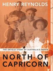 Cover of: North of Capricorn: The Untold Story of Australia's North