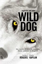 Cover of: Spirit of the wild dog: the world of wolves, coyotes, foxes, jackals & dingoes