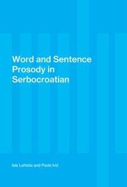 Word and sentence prosody in Serbocroatian by Ilse Lehiste