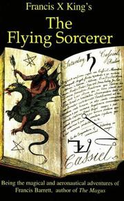 The flying sorcerer : being the magical and aeronautical adventures of Francis Barrett, author of The Magus