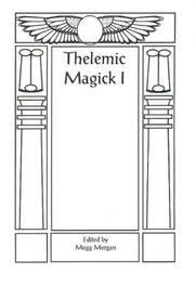 Thelemic magick I : being the proceedings of the ninth international symposium of Thelemic Magick : 22nd October 1994