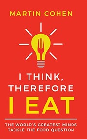 Cover of: I Think Therefore I Eat: The World's Greatest Minds Tackle the Food Question
